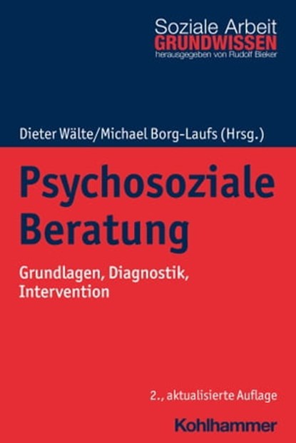 Psychosoziale Beratung, Barbara Beck ; Anne de la Motte ; Anja Lübeck ; Melanie Meyer ; Lara Sieben ; Julia Tiskens ; Rudolf Bieker ; Jan Thivissen ; Franz-Christian Schubert - Ebook - 9783170391604