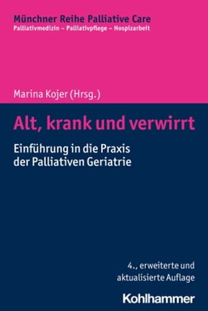 Alt, krank und verwirrt, Gian Domenico Borasio ; Monika Führer ; Maria Wasner ; Ralf J. Jox ; Regina Arndorfer ; Siegfried Binder ; Elisabeth Bonomo ; Magdalena Breitenwald-Khalil ; Eduard Falkner ; Marina Kojer ; Roland Kunz ; Snezana Lazelberger ; Andrea Martinek ; Susanne Pirk - Ebook - 9783170391642