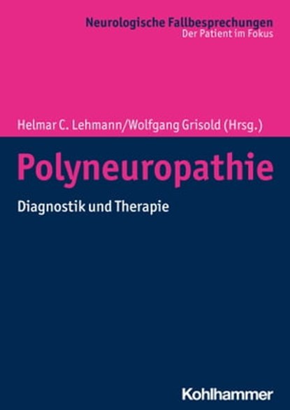 Polyneuropathie, Petra Baum ; Wolfgang Böhmerle ; Jan Bürmann ; Maike F. Dohrn ; Kathrin Doppler ; Josef Finsterer ; Maren Fitzner ; Elke Frombach ; Christian Geber ; Hans-Hilmar Goebel ; Nicolai B. Grether ; Alexander Grimm ; Anna Grisold ; Anu Gupta ; Petra Hühnchen ; J - Ebook - 9783170391727