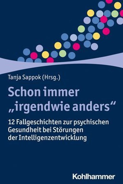Schon immer "irgendwie anders", Mareike Bayer ; Rosemarie Camatta ; Klara Döllner ; Anika Gabriel ; Almut Helmes ; Susanne Jacobs ; Katrin Siegert ; Anne Styp von Rekowski ; Marlene Tergeist ; Jessica Wagner ; Dörthe Wilken ; Sabine Zepperitz - Ebook - 9783170391925