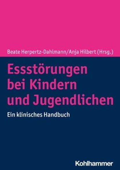 Essstörungen bei Kindern und Jugendlichen, Stefanie Bauer ; Uwe Berger ; Katharina Bühren ; Alexandra Bruns ; Christina-Maria Geisbüsch ; Andrea S. Hartmann ; Tanja Legenbauer ; Adrian Meule ; Markus Moessner ; Hanna Preuss-van Viersen ; Ricarda Schmidt ; Johanna Stadler ; Silja Vocks ; Mona M. Vo - Ebook - 9783170392045