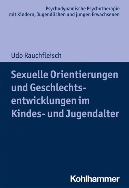 Sexuelle Orientierungen und Geschlechtsentwicklungen im Kindes- und Jugendalter, Udo Rauchfleisch - Paperback - 9783170392106