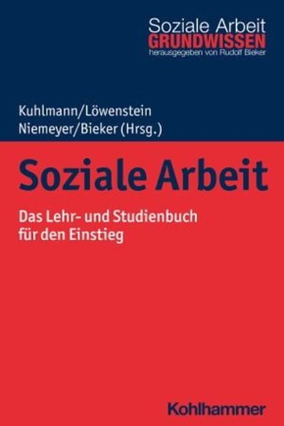 Soziale Arbeit, Rudolf Bieker ; Heiko Löwenstein ; Carola Kuhlmann ; Heike Niemeyer ; Anne van Rießen ; Michael Fehlau ; Johannes Kloha ; Anja Reinecke-Terner ; Kathrin Aghamiri ; Reinhold Schone ; Kurt Möller ; Heinz Cornel ; Ruth Enggruber ; Harald Ansen ; Tanja Hoff ; - Ebook - 9783170392687