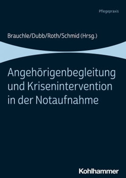 Angehörigenbegleitung und Krisenintervention in der Notaufnahme, Jochen Schlenker ; Martin Schniertshauer ; Alexander Nikendei ; Susanne Digel ; Kerstin Kunz ; Theresa Jakob ; Marcus F. Herm ; Guido Michels ; Marina Ufelmann - Ebook - 9783170392809