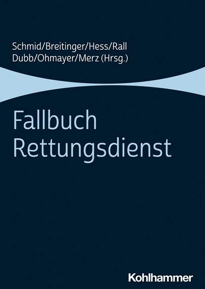 Fallbuch Rettungsdienst, Katharina Schmid ;  Hannes Breitinger ;  Armin Hess ;  Marcus Rall ;  Rolf Dubb ;  Julian Ohmayer ;  Sabine Merz - Paperback - 9783170392823