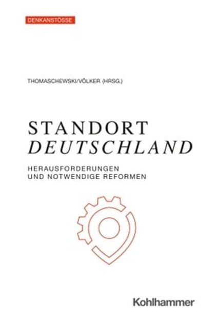 Standort Deutschland, Michael Vassiliadis ; Volker Meyer-Guckel ; Claudia Bünte ; Hans Heinrich Kleuker ; Matthias Menter ; Boris Palmer ; Dirl Flege ; Ulf-Daniel Ehlers ; Florian Roth ; Jörg Wuttke ; Stephan Weber ; Andreas Freytag ; Benedikt Brechtken ; Dago Diedrich ; Werne - Ebook - 9783170393295