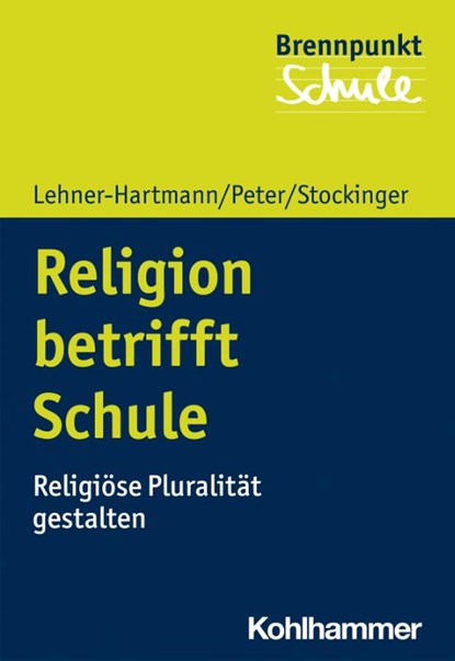 Religion betrifft Schule, Andrea Lehner-Hartmann ; Karin Peter ; Helena Stockinger - Paperback - 9783170398382