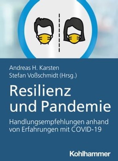 Resilienz und Pandemie, Tim Lukas ; Daniela Vogt ; Bo Tackenberg ; Lars Tutt ; Julia Zisgen ; Nicole Bernstein ; Yannic Schulte ; Patricia Magdalena Schütte ; Wolfgang Jentner ; Tobias Brodala ; Dirk Freudenberg ; Malte Schönefeld ; Ina Wienand ; Frank Fiedrich ; Denis Ziga ; Fr - Ebook - 9783170399334