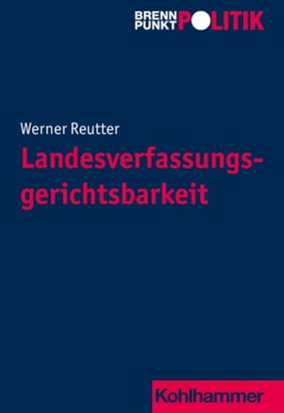 Landesverfassungsgerichtsbarkeit, Werner Reutter - Ebook - 9783170401747