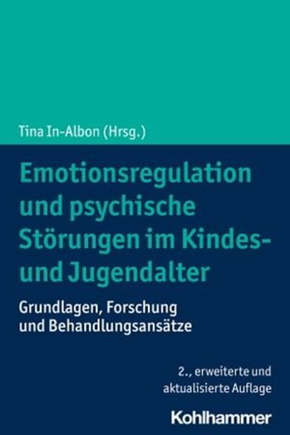 Emotionsregulation und psychische Störungen im Kindes- und Jugendalter, Björn Albrecht ; Anne Mareike Altgassen ; Diana Armbruster-Genc ; Ulrike Basten-Wissel ; Margarete Bolten ; Mira-Lynn Chavanon ; Hanna Christiansen ; Matthias Gallei ; Rapahel Gutzweiler ; Nina Heinrichs ; Andrea B. Horn ; Alexandra Iwanski ; Verena Kathm - Ebook - 9783170403369