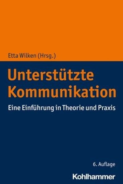 Unterstützte Kommunikation, Anne Häußler ; Nina Hömberg ; Gudrun Kane ; Ursi Kristen ; Susanne Nußbeck ; Maren Aktas ; Martin Baunach ; Almuth Bober ; Ursula Braun ; Andrea Karus ; Horst Konrad ; Christina Müller ; Christiane Nagy ; Maria Rascher-Wolfring ; Sylvia Mira Wolf - Ebook - 9783170403925