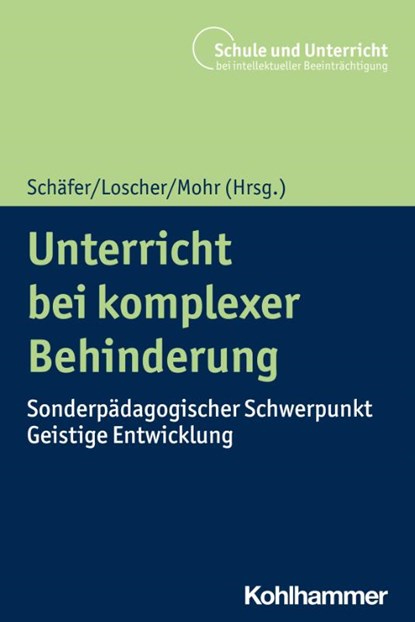 Unterricht bei komplexer Behinderung, Holger Schäfer ; Thomas Loscher ; Lars Mohr - Paperback - 9783170404083