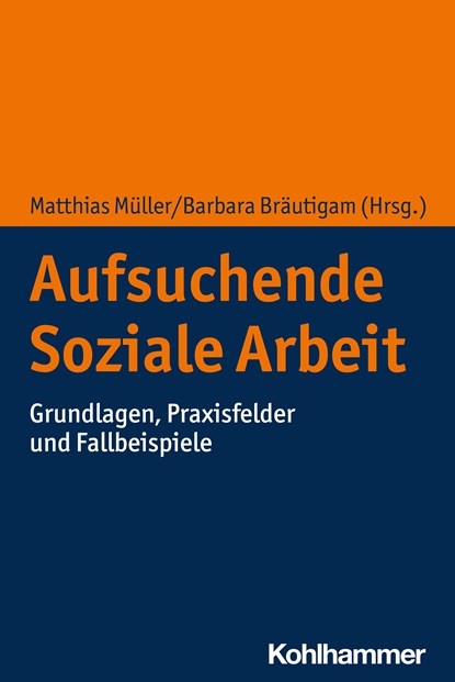 Aufsuchende Soziale Arbeit, Matthias Müller ;  Barbara Bräutigam - Paperback - 9783170404687