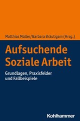 Aufsuchende Soziale Arbeit - Matthias Müller ; Barbara Bräutigam - 9783170404687