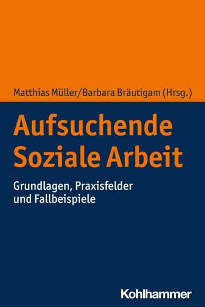 Aufsuchende Soziale Arbeit, Matthias Müller ; Barbara Bräutigam - Paperback - 9783170404687