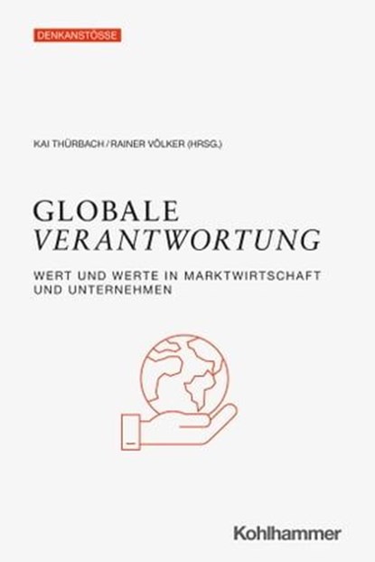 Globale Verantwortung, Simon Fahrenholz ; Dominik Enste ; Hans-Peter Klös ; Jens Schnitker-v. Wedelstaedt ; Lisa Heinemann ; Michael Vassiliadis ; Thomas Claes ; Justus Lenz ; Sarah Huwyler ; Ingo Pies ; Jürgen Meckl ; Georg Cremer ; Manfred Kirchgeorg ; Timo Meynhardt ; David  - Ebook - 9783170411203