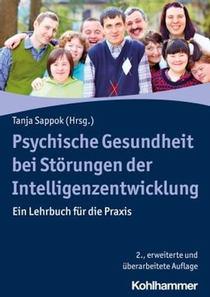 Psychische Gesundheit bei Störungen der Intelligenzentwicklung, Melanie Adam ; Brian Fergus Barrett ; Thomas Bergmann ; Pia Bienstein ; Rosemarie Camatta ; Marieke Conty ; Albert Diefenbacher ; Dan Georgescu ; Anne Styp von Rekowski ; Rainer Döhle ; Samuel Elstner ; Christian Feuerherd ; Franziska Gaese ; Birgit Pohle - Ebook - 9783170411487