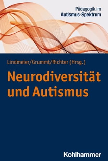 Neurodiversität und Autismus, Christian Lindmeier ; Kathrin Berdelmann ; Imke Heuer ; Tobias Schuwerk ; Hajo Seng ; Andreas Eckert ; Christina Feschin ; Thomas Fuchs ; Lukas Gerhards ; Regina Hartmann ; Ilona Mennerich ; Reiko Onishi ; Marina Röhrig ; Hanna Thaler ; Torben Rieckmann ; - Ebook - 9783170412682
