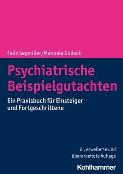 Psychiatrische Beispielgutachten, Felix Segmiller ; Manuela Dudeck - Ebook - 9783170414068