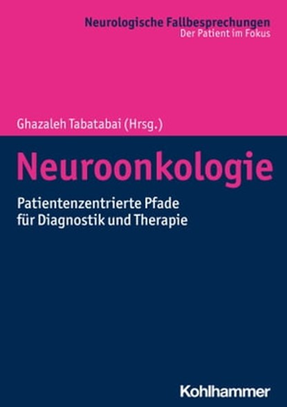 Neuroonkologie, Hannes Becker ; Felix Jürgen Bode ; Paula Bombach ; Stephanie E. Combs ; Cas Dejonckheere ; Franziska Eckert ; Jens Gempt ; Frank Anton Giordano ; Martin Glas ; Niklas Graßl ; Stefan Grau ; Alexander Grimm ; Lucia Constanze Grosu ; Isabel Gugel ; Elke Hat - Ebook - 9783170414181