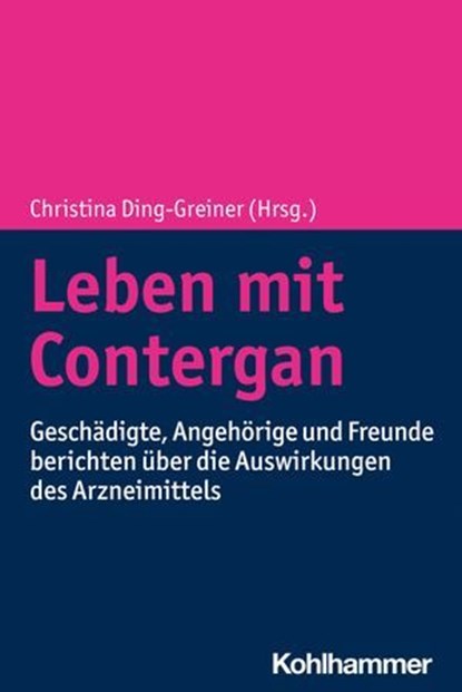 Leben mit Contergan, Ana Maria Salar Alfaro ; Javier Almela-Baeza ; Heinz Barnbeck ; Matthias Berg ; Ramona Bohlender ; Dehlia Brkitsch ; Petra Brückner ; Alexander Brunotte ; Katharina Carl ; Bärbel Drohmann ; Christina Fernandez Koch ; Anthonia Fernandez Koch ; Alfonso Fern - Ebook - 9783170414426