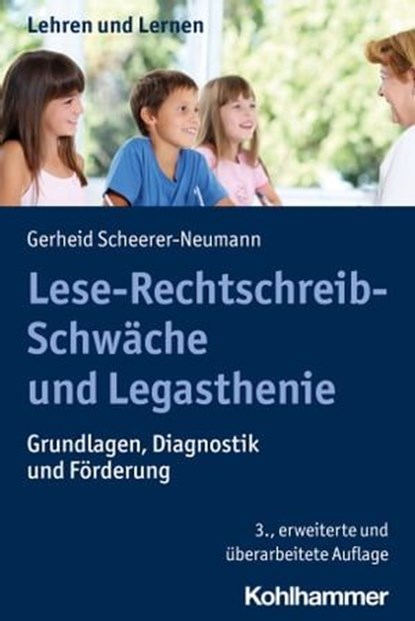 Lese-Rechtschreib-Schwäche und Legasthenie, Gerheid Scheerer-Neumann ; Andreas Gold ; Uta Klusmann ; Cornelia Rosebrock ; Rose Vogel ; Renate Valtin - Ebook - 9783170414464