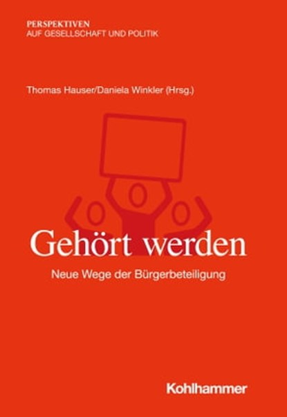 Gehört werden, Ortwin Renn ; Marc Zeccola ; Felix Wilmschen ; Doguhan Fidan ; Katharina Gerl ; Dieter Halbach ; Ulrich Arndt ; Daniel Oppold ; Franz Schmider ; Sarah Vollmer ; Thomas Hieber ; Carsten Berg ; Roman Huber ; Uwe Wagschal ; Gisela Erler ; Thomas Hauser ; Tan - Ebook - 9783170416802