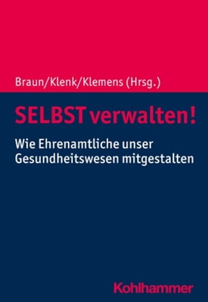 SELBST verwalten!, Nadin Fromm ; Thomas Gerlinger ; Ulrike Hauffe ; Claudia Maria Hofmann ; Christian Schreiner ; Peter Weiß ; Thomas Wüstrich ; Anke Fritz ; Anne Thomas ; Katrin Schöb ; Roland Schultze ; Dieter Schröder ; Luise Klemens ; Elvisa Kantarevic ; Jürgen Schuder  - Ebook - 9783170417243