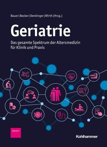 Geriatrie, Philipp Attanasio ; Anke Bahrmann ; Ralf Baron ; Claudia Bartels ; Klaus Becher ; Luis Becker ; Raffi Bekeredjian ; Petra Benzinger ; Hans-Konrad Biesalski ; Johannes Bogner ; Cornelius Bollheimer ; Jürgen Braun ; Simone Brefka ; Nikolaus Buchmann ; Björn - Ebook - 9783170417960