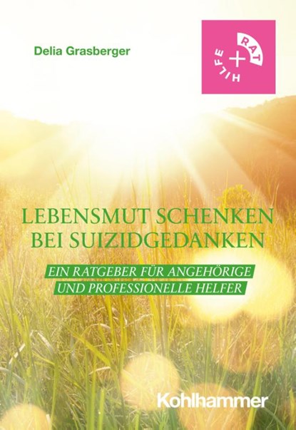 Lebensmut schenken bei Suizidgedanken, Delia Grasberger - Paperback - 9783170418066