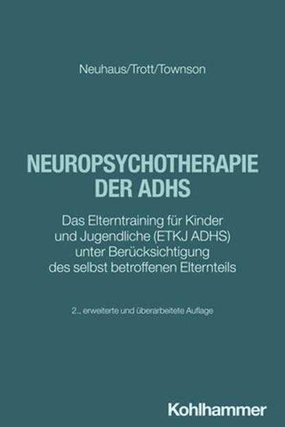 Neuropsychotherapie der ADHS, Cordula Neuhaus ; Götz-Erik Trott ; Sabine Townson - Ebook - 9783170418257