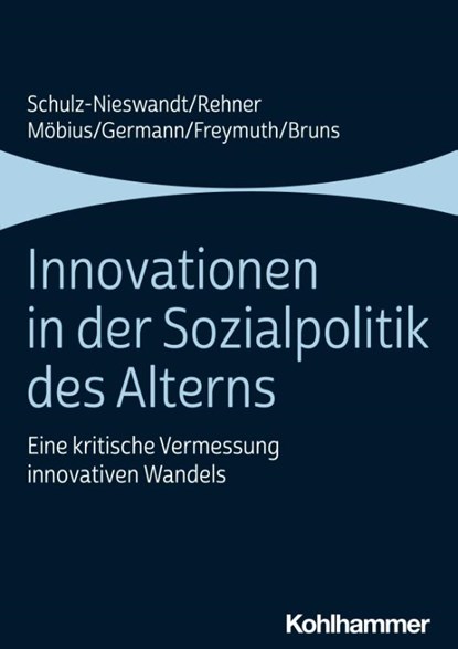 Innovationen in der Sozialpolitik des Alterns, Frank Schulz-Nieswandt ; Caroline Rehner ; Malte Möbius ; Ingeborg Germann - Paperback - 9783170419308