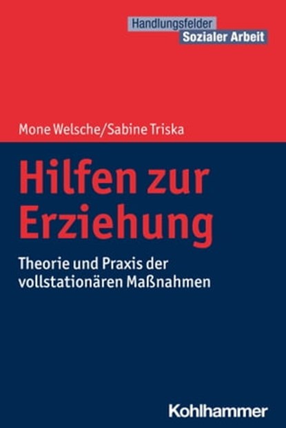 Hilfen zur Erziehung, Mone Welsche ; Sabine Triska ; Martin Becker ; Cornelia Kricheldorff ; Jürgen E. Schwab - Ebook - 9783170420397