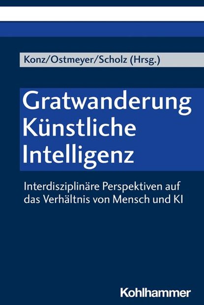 Gratwanderung Künstliche Intelligenz, Britta Konz ; Karl-Heinrich Ostmeyer ; Marcel Scholz - Paperback - 9783170420540