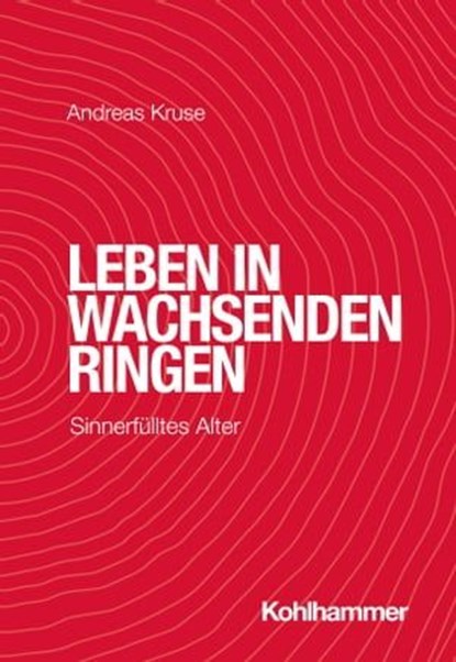 Leben in wachsenden Ringen, Andreas Kruse - Ebook - 9783170421233