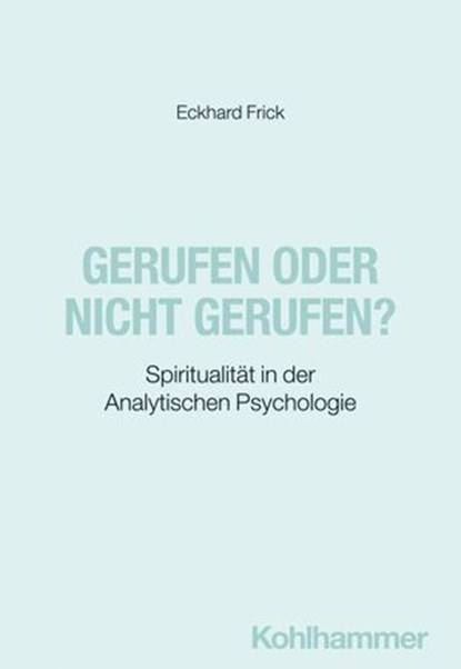 Gerufen oder nicht gerufen?, Eckhard Frick ; Ralf T. Vogel - Ebook - 9783170421301