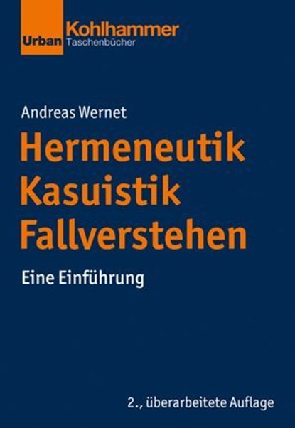 Hermeneutik - Kasuistik - Fallverstehen, Andreas Wernet ; Christiane Thompson ; Jörg Dinkelaker ; Merle Hummrich ; Wolfgang Meseth ; Sascha Neumann - Ebook - 9783170421424