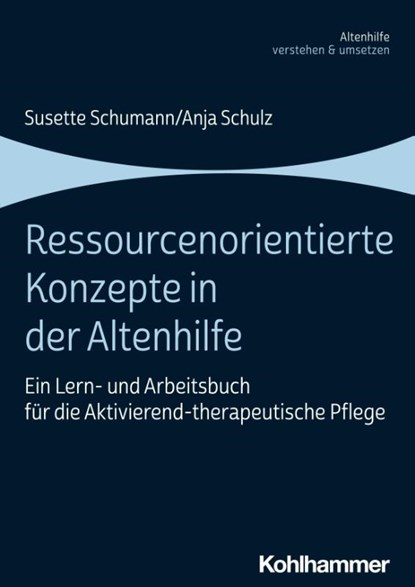 Ressourcenorientierte Konzepte in der Altenhilfe, Susette Schumann ; Anja Schulz - Paperback - 9783170422063