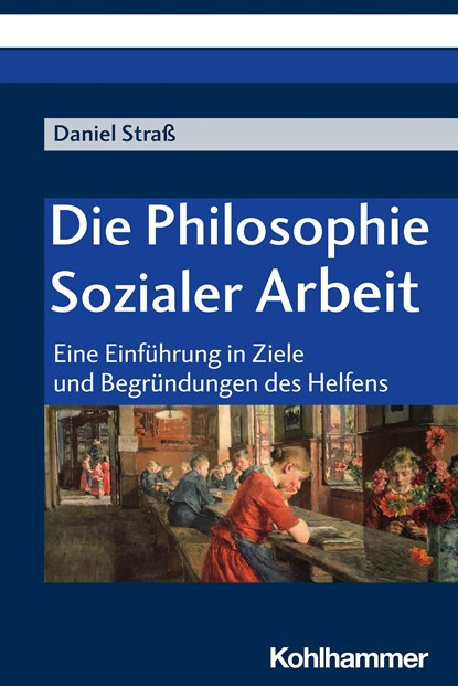 Die Philosophie Sozialer Arbeit, Daniel Straß - Paperback - 9783170422544