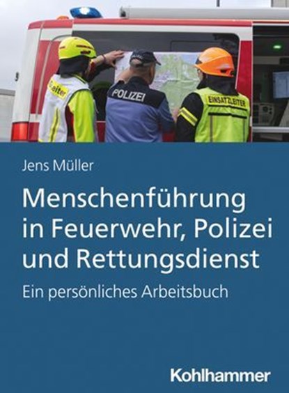 Menschenführung in Feuerwehr, Polizei und Rettungsdienst, Jens Müller - Ebook - 9783170422933