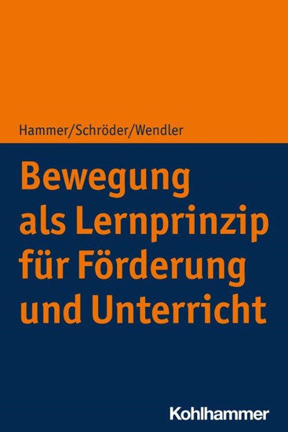 Bewegung als Lernprinzip für Förderung und Unterricht, Richard Hammer ; Jörg Schröder ; Michael Wendler - Paperback - 9783170423770