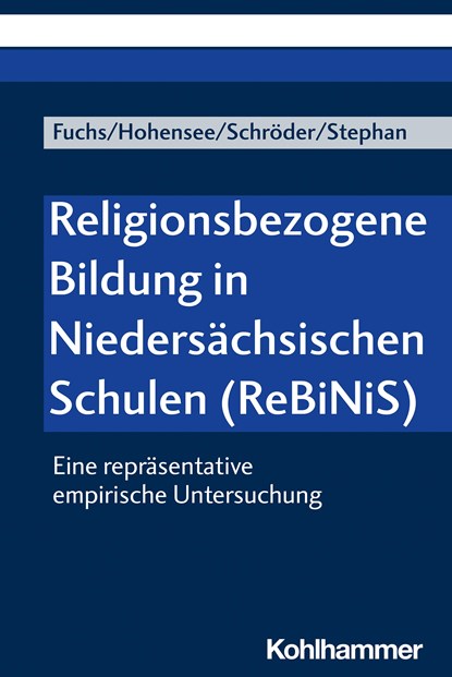 Religionsbezogene Bildung in Niedersächsischen Schulen (ReBiNiS), Monika E. Fuchs ;  Elisabeth Hohensee ;  Bernd Schröder ;  Joana Stephan - Paperback - 9783170425903