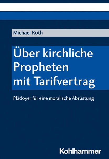 Über kirchliche Propheten mit Tarifvertrag, Michael Roth - Paperback - 9783170426702