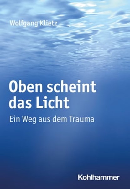 Oben scheint das Licht, Wolfgang Klietz ; Kathrin Walter - Ebook - 9783170427464