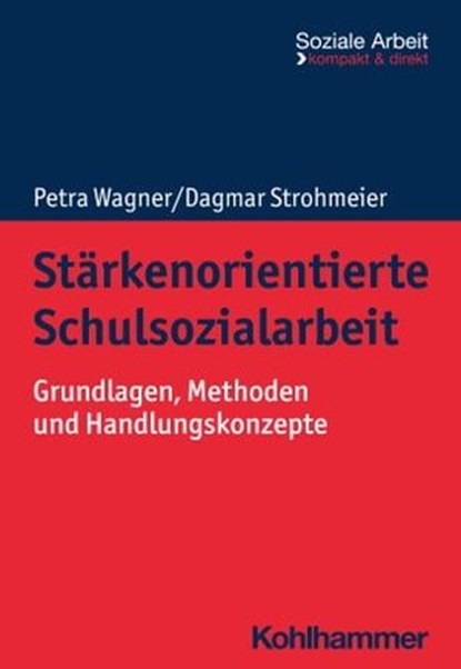 Stärkenorientierte Schulsozialarbeit, Petra Wagner ; Dagmar Strohmeier ; Rudolf Bieker ; Heike Niemeyer - Ebook - 9783170428263