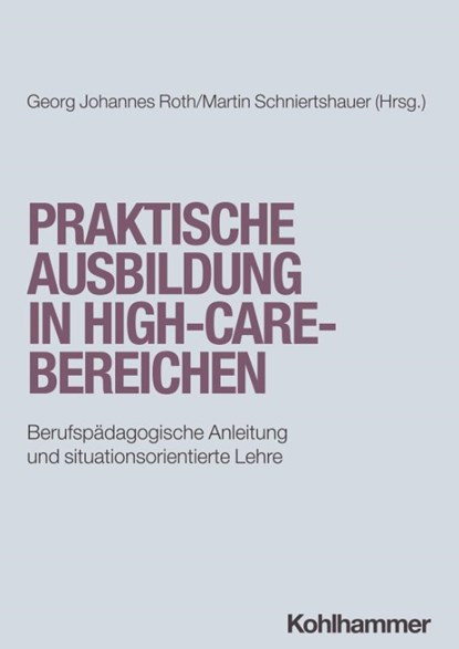 Praktische Ausbildung in High-Care-Bereichen, Georg Johannes Roth ; Martin Schniertshauer - Paperback - 9783170428577