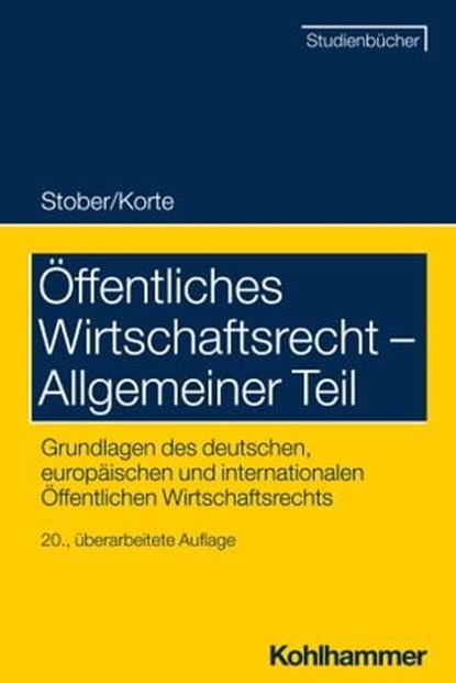 Öffentliches Wirtschaftsrecht - Allgemeiner Teil, Rolf Stober ; Stefan Korte - Ebook - 9783170428850