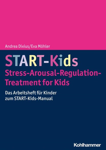 START-Kids - Stress-Arousal-Regulation-Treatment for Kids, Andrea Dixius ; Eva Möhler - Paperback - 9783170429451