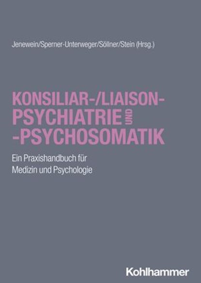 Konsiliar-/Liaisonpsychiatrie und -psychosomatik, Philipp Bohny ; Margit Breuss ; Daniel Broschmann ; Angela Buchholz ; Ronald Burian ; Stefan Büchi ; Rupert Conrad ; Teresa Deffner ; Eberhard Deisenhammer ; Laurence Erdur ; Anna Fleischer ; Dan Georgescu ; Leyla Güzelsoy ; Urs Hepp ; Christoph Herrmann- - Ebook - 9783170430686