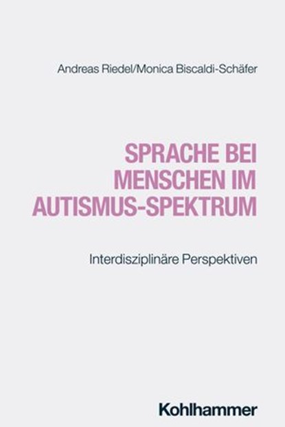 Sprache bei Menschen im Autismus-Spektrum, Andreas Riedel ; Monica Biscaldi-Schäfer - Ebook - 9783170432109